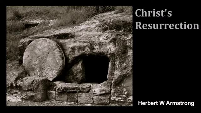 Christ's Resurrection - Herbert W Armstrong