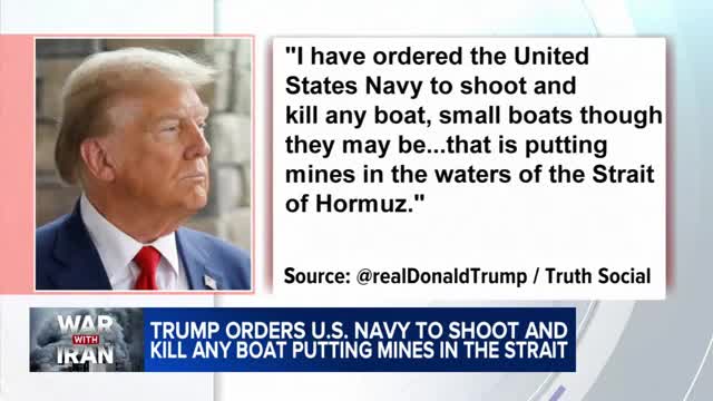 Trump orders US Navy to shoot, kill any boat putting mines in the Strait
