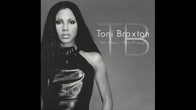 Toni Braxton - He Wasn't Man Enough
