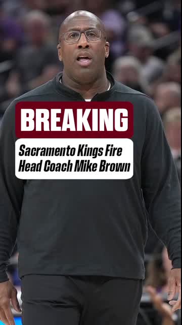 BREAKING NEWS Sacramento Kings FIRE Head Coach Mike Brown