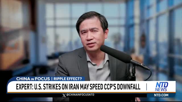 Expert U.S. Strikes on Iran May Speed CCP’s Downfall   China in Focus